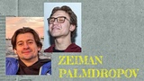 ZEIMAN vs PALMDROPOV