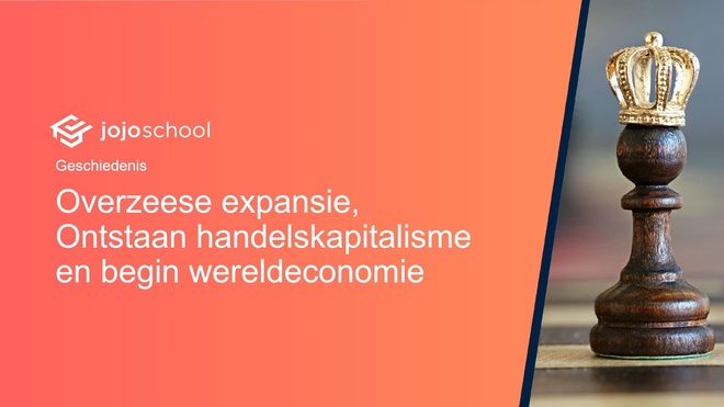 Overzeese expansie, ontstaan handelskapitalisme en begin wereldeconomie