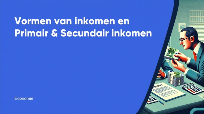 Vormen van inkomen en Primair & Secundair inkomen