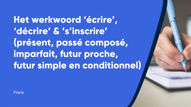 Écrire, décrire, s'inscrire (présent, passé composé, imparfait, futur en conditionnel)