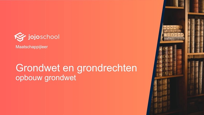 Grondwet en grondrechten opbouw grondwet