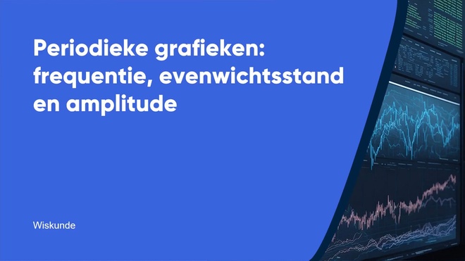 Periodieke grafieken: frequentie, evenwichtsstand en amplitude