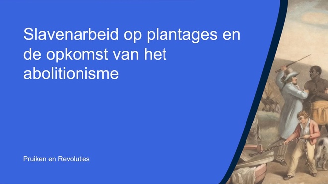 Slavenarbeid op plantages en de opkomst van het abolitionisme