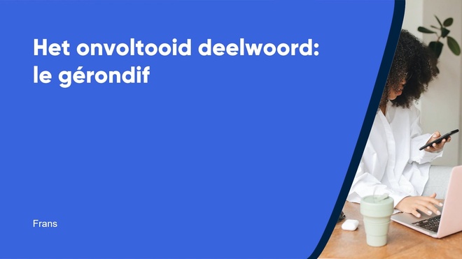 Het onvoltooid deelwoord: le gérondif