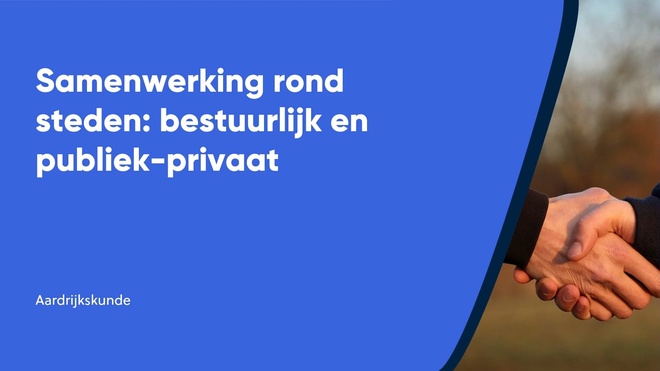 Samenwerking rond steden: bestuurlijk en publiek-privaat