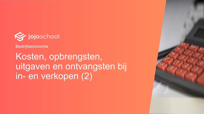 Kosten, opbrengsten, uitgaven en ontvangsten bij in- en verkopen 2