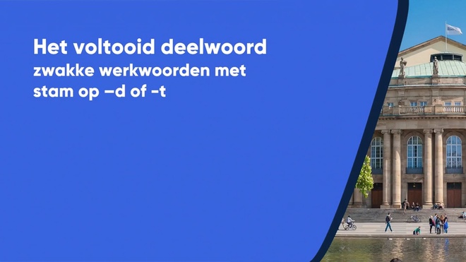 Het voltooid deelwoord - zwakke werkwoorden met een stam op -d of -t