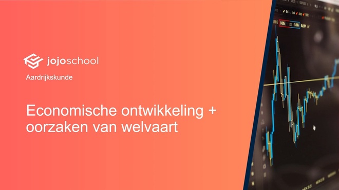 Economische ontwikkeling + oorzaken van welvaart