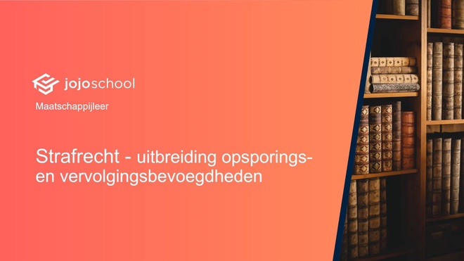 Strafrecht - uitbreiding opsporings- en vervolgingsbevoegdheden