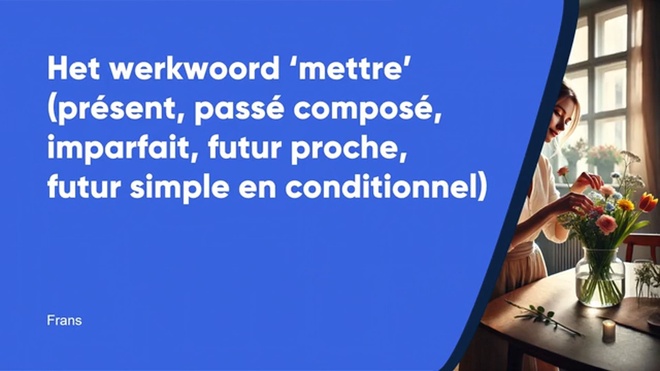 Mettre (présent, passé composé, imparfait, futur en conditionnel)