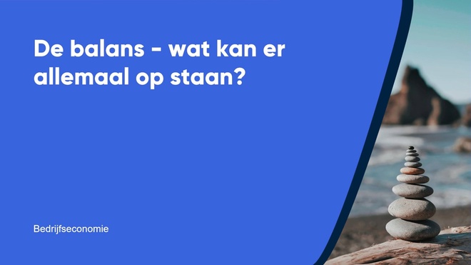 De balans - Wat kan er allemaal op staan?