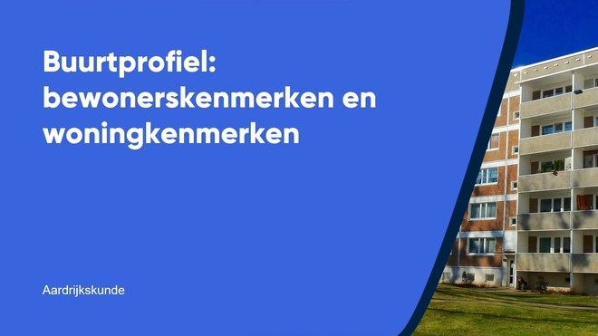 Buurtprofiel: bewonerskenmerken en woningkenmerken
