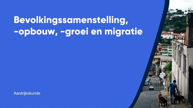 Bevolkingssamenstelling, -opbouw, -groei en migratie