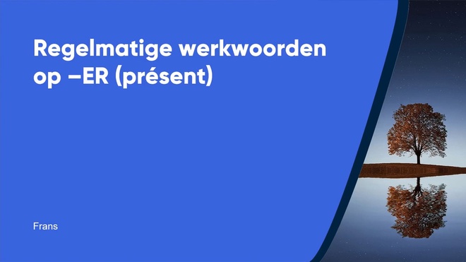 Regelmatige werkwoorden op -ER (présent)