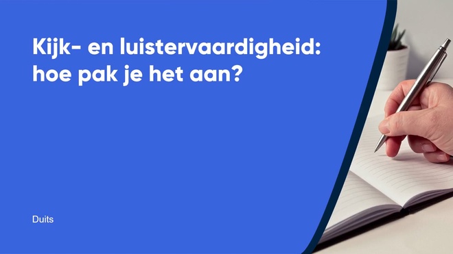 Kijk- en luistervaardigheid: hoe pak je het aan?