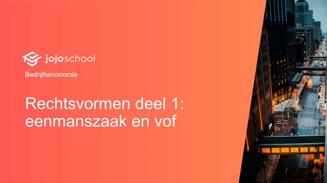 Rechtsvormen deel 1: eenmanszaak en vof