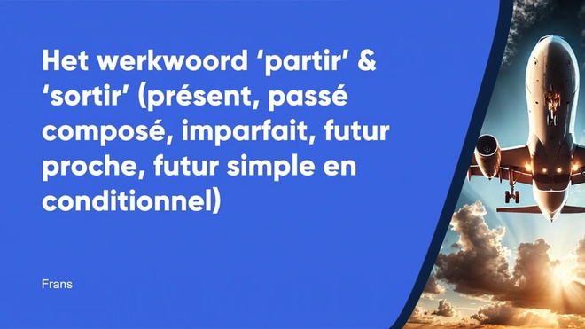 Partir en sortir (présent, passé composé, imparfait, futur en conditionnel)