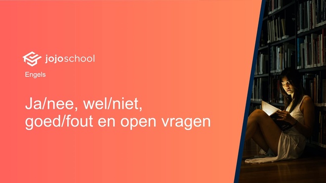 Ja/nee, wel/niet, goed/fout en open vragen